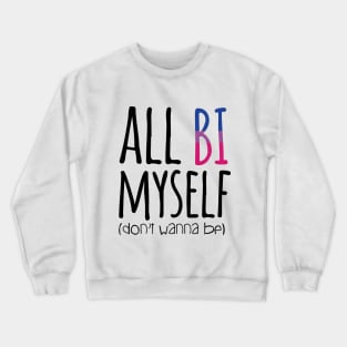 All Bi Myself Crewneck Sweatshirt